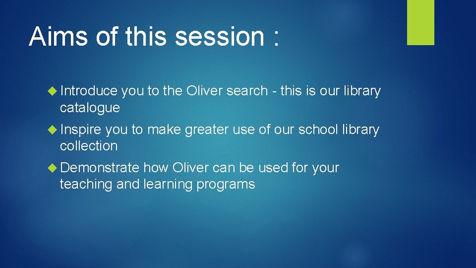 Aims of this session : Introduce you to the Oliver search - this is