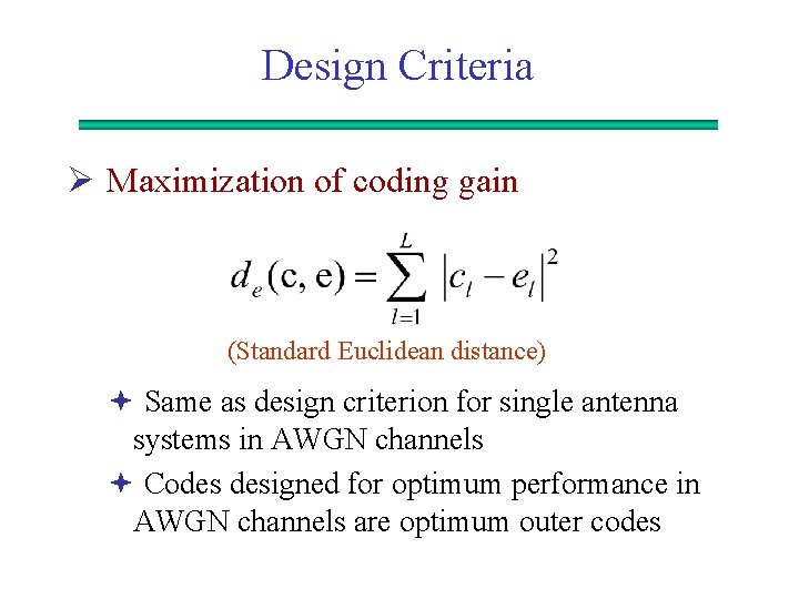 Design Criteria Ø Maximization of coding gain (Standard Euclidean distance) ª Same as design