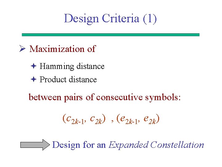 Design Criteria (1) Ø Maximization of ª Hamming distance ª Product distance between pairs