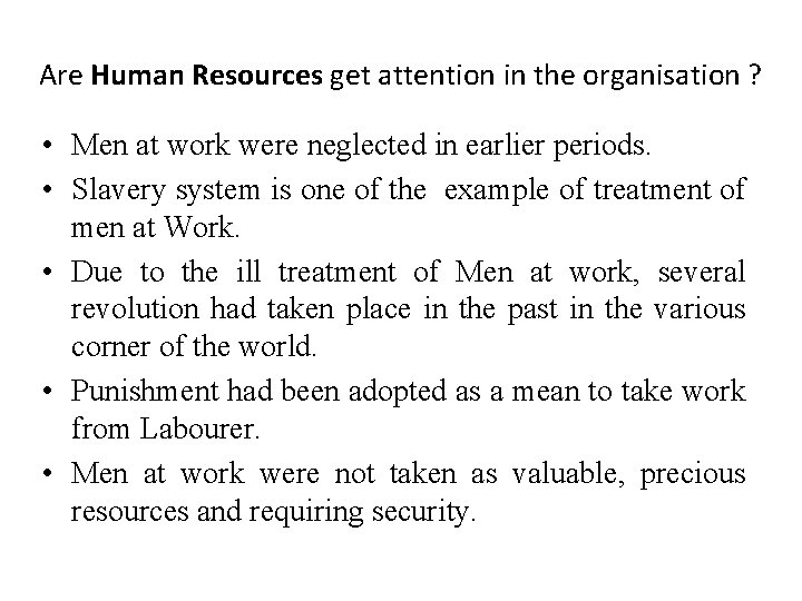 Are Human Resources get attention in the organisation ? • Men at work were