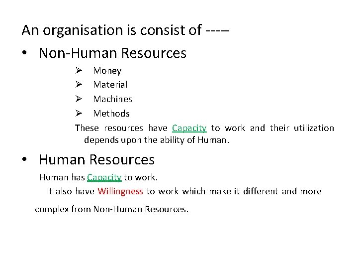 An organisation is consist of ---- • Non-Human Resources Ø Money Ø Material Ø