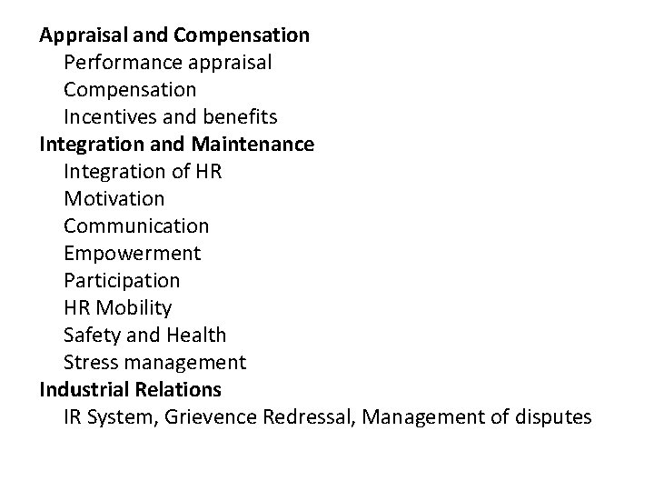 Appraisal and Compensation Performance appraisal Compensation Incentives and benefits Integration and Maintenance Integration of