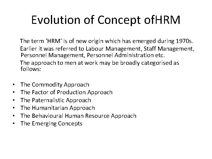 Evolution of Concept of. HRM The term ‘HRM’ is of new origin which has