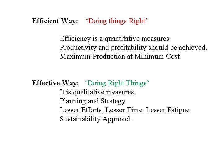 Efficient Way: ‘Doing things Right’ Efficiency is a quantitative measures. Productivity and profitability should