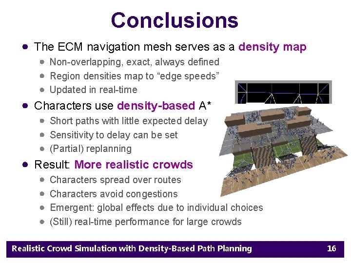 Conclusions The ECM navigation mesh serves as a density map Non-overlapping, exact, always defined