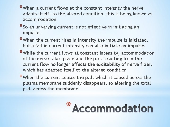 * When a current flows at the constant intensity the nerve adapts itself, to