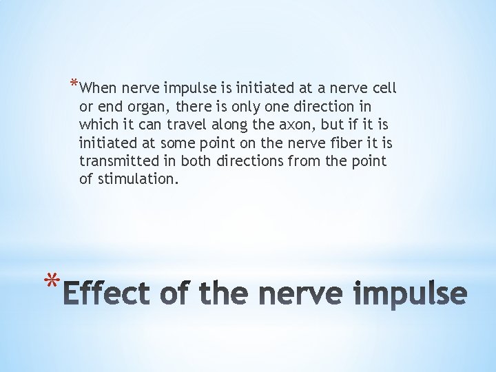 *When nerve impulse is initiated at a nerve cell or end organ, there is