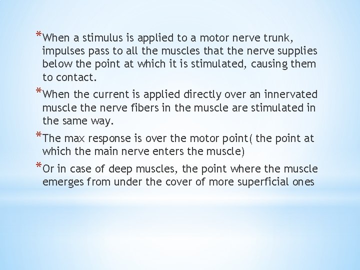 *When a stimulus is applied to a motor nerve trunk, impulses pass to all