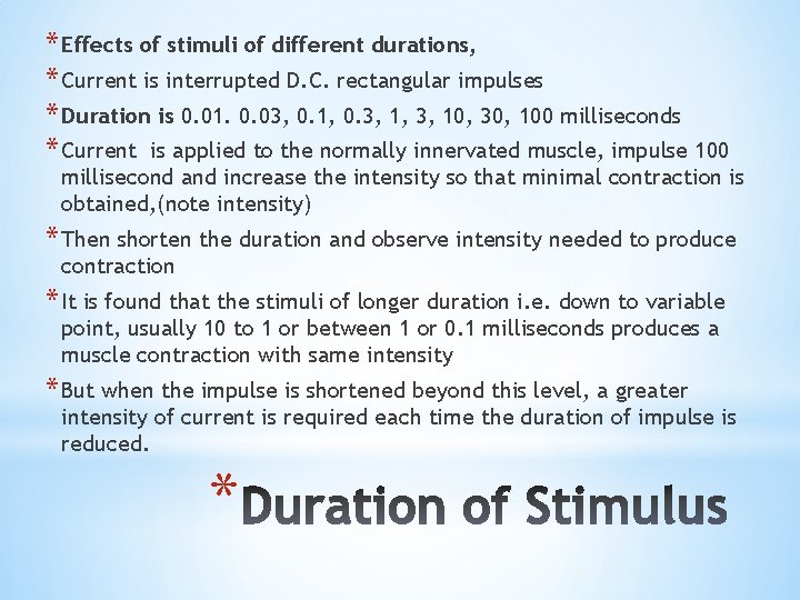 * Effects of stimuli of different durations, * Current is interrupted D. C. rectangular
