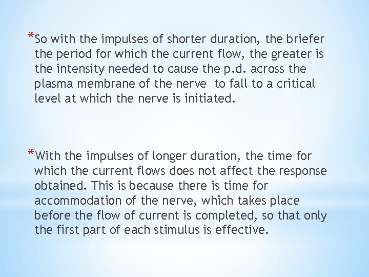 *So with the impulses of shorter duration, the briefer the period for which the