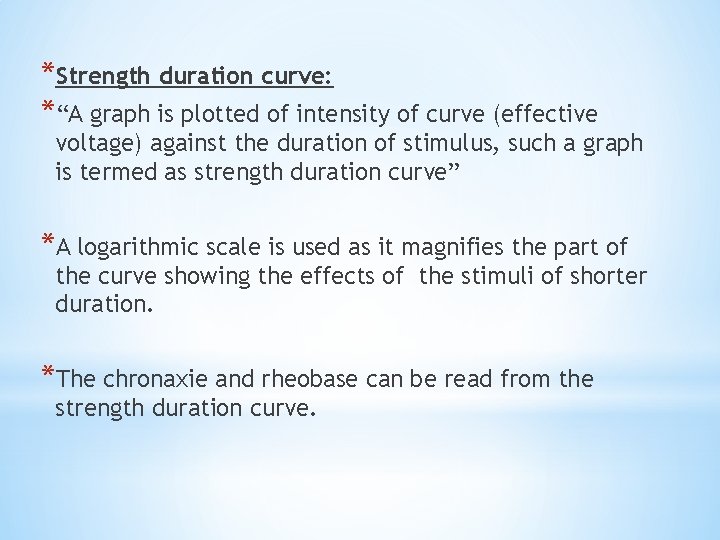 *Strength duration curve: *“A graph is plotted of intensity of curve (effective voltage) against