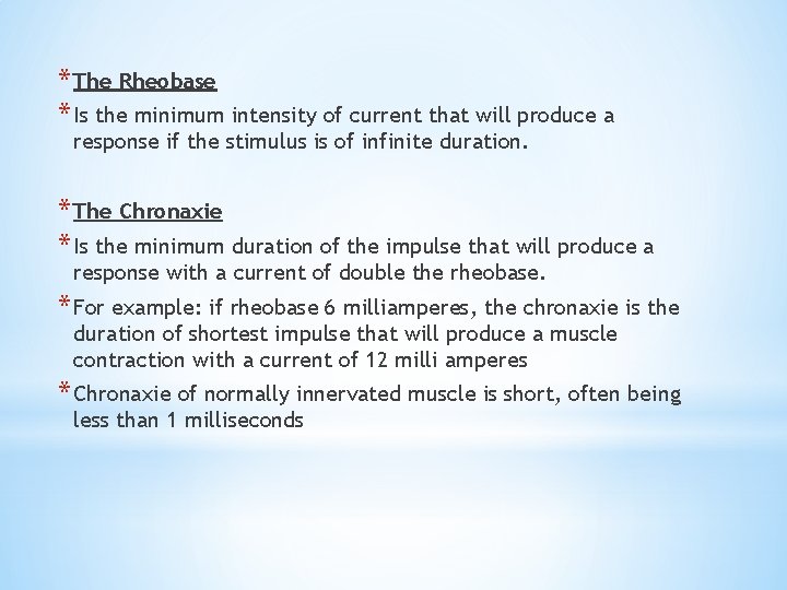 * The Rheobase * Is the minimum intensity of current that will produce a