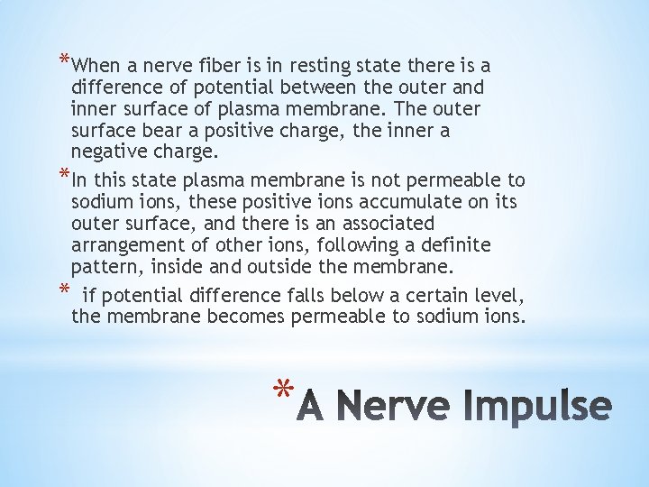 *When a nerve fiber is in resting state there is a difference of potential