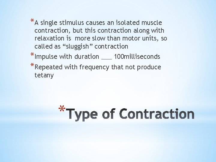 *A single stimulus causes an isolated muscle contraction, but this contraction along with relaxation