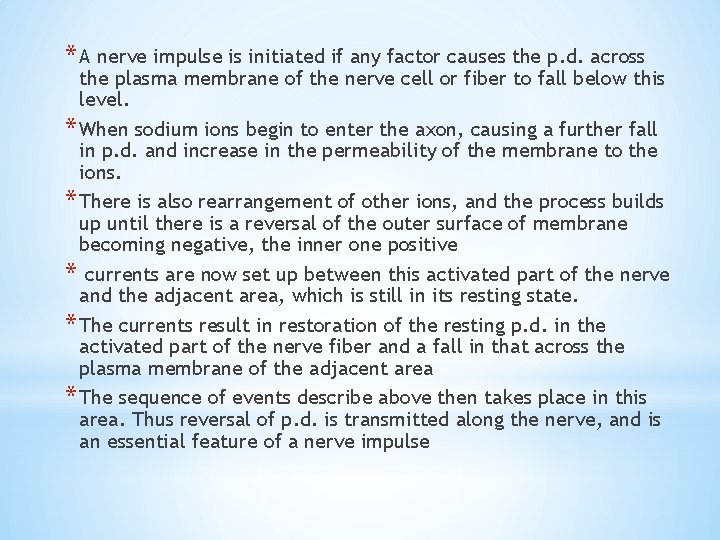 * A nerve impulse is initiated if any factor causes the p. d. across