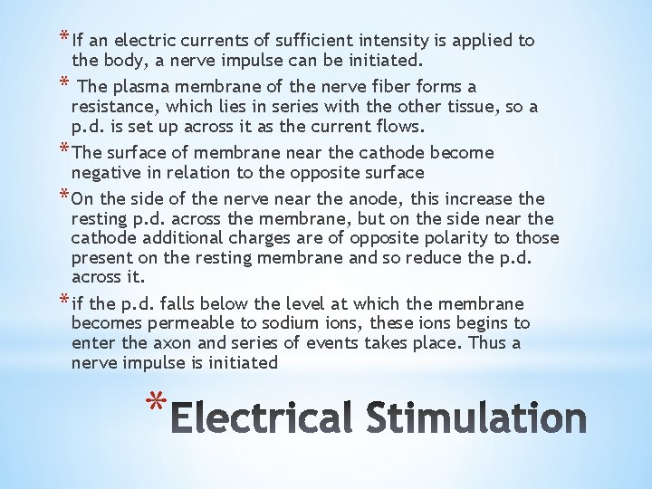 * If an electric currents of sufficient intensity is applied to the body, a