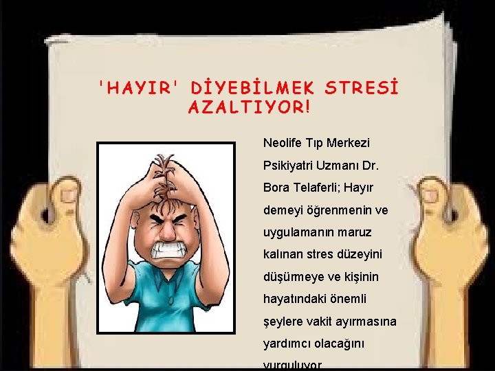 'HAYIR' DİYEBİLMEK STRESİ AZALTIYOR! Neolife Tıp Merkezi Psikiyatri Uzmanı Dr. Bora Telaferli; Hayır demeyi