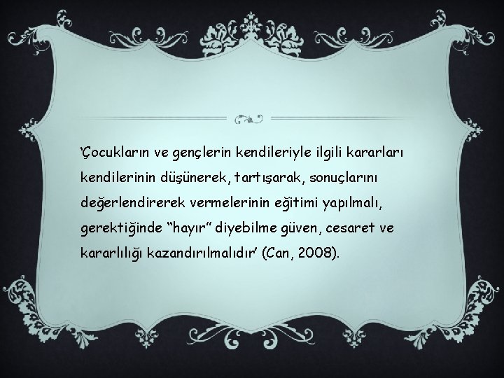 ‘Çocukların ve gençlerin kendileriyle ilgili kararları kendilerinin düşünerek, tartışarak, sonuçlarını değerlendirerek vermelerinin eğitimi yapılmalı,