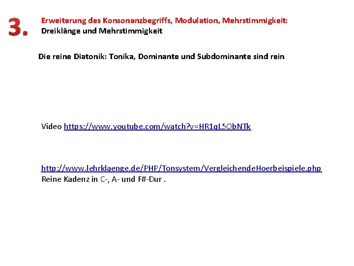 3. Erweiterung des Konsonanzbegriffs, Modulation, Mehrstimmigkeit: Dreiklänge und Mehrstimmigkeit Die reine Diatonik: Tonika, Dominante