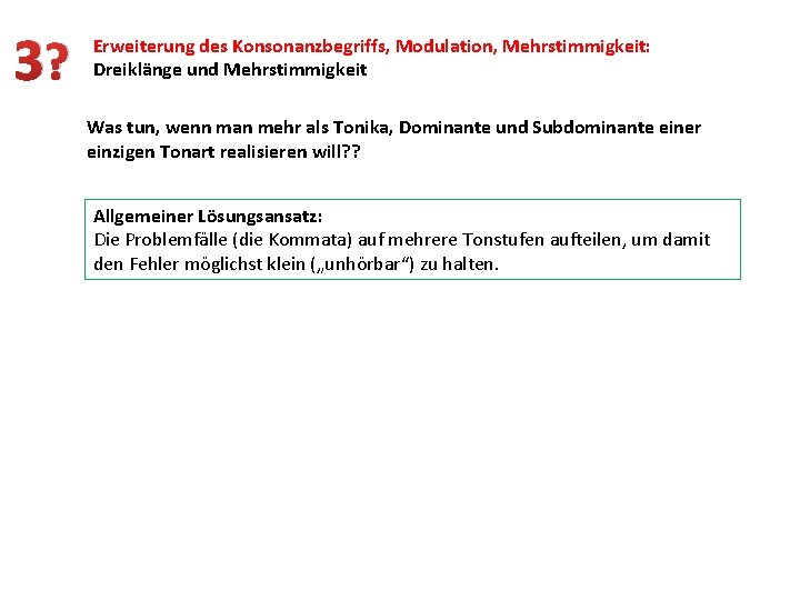 3? Erweiterung des Konsonanzbegriffs, Modulation, Mehrstimmigkeit: Dreiklänge und Mehrstimmigkeit Was tun, wenn man mehr