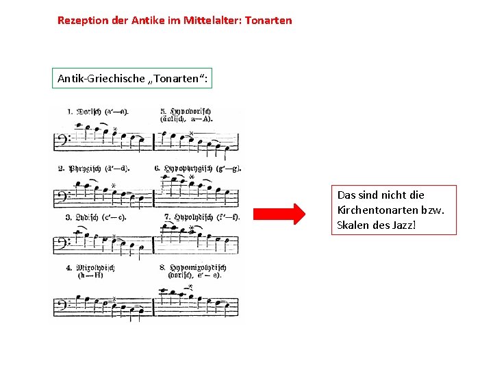 Rezeption der Antike im Mittelalter: Tonarten Antik-Griechische „Tonarten“: Das sind nicht die Kirchentonarten bzw.