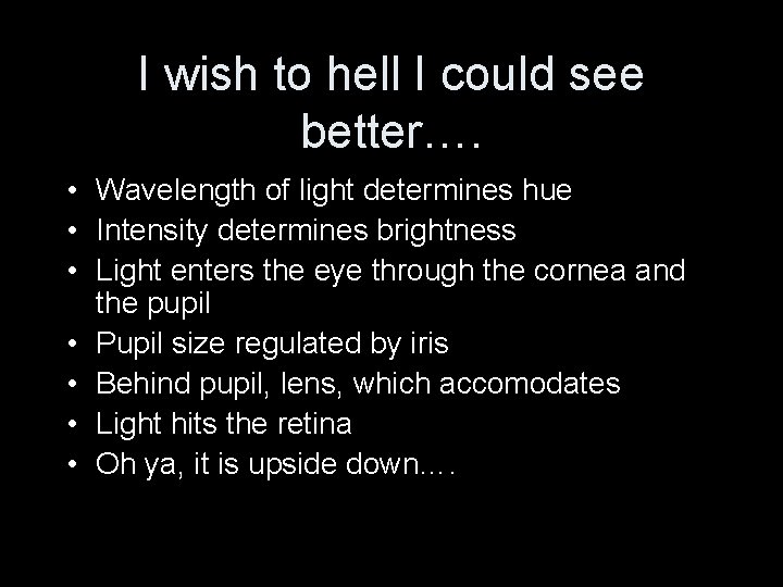 I wish to hell I could see better…. • Wavelength of light determines hue