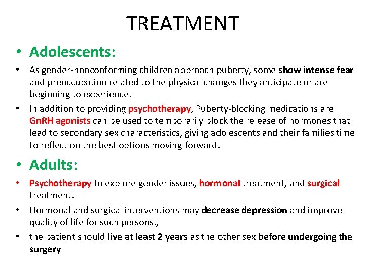 TREATMENT • Adolescents: • As gender-nonconforming children approach puberty, some show intense fear and