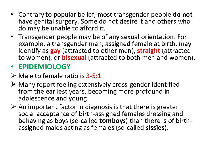  • Contrary to popular belief, most transgender people do not have genital surgery.