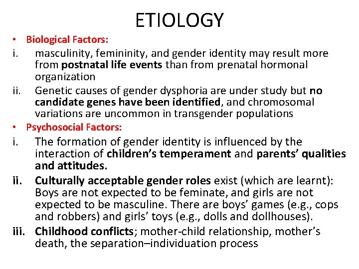 • Biological Factors: i. ii. masculinity, femininity, and gender identity may result more
