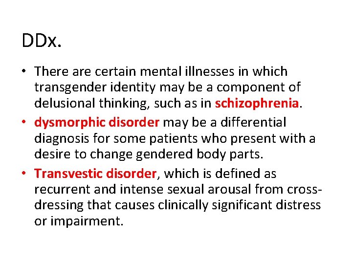 DDx. • There are certain mental illnesses in which transgender identity may be a