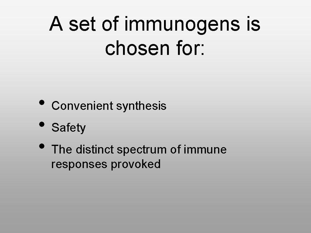 A set of immunogens is chosen for: • Convenient synthesis • Safety • The