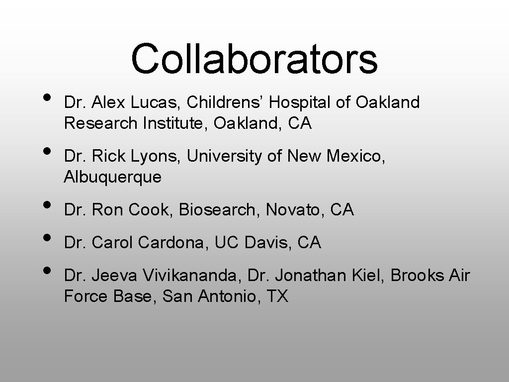  • • • Collaborators Dr. Alex Lucas, Childrens’ Hospital of Oakland Research Institute,