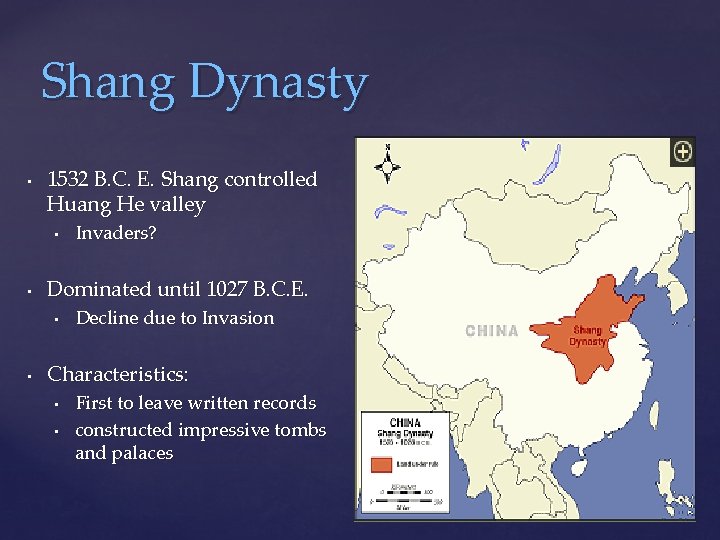 Shang Dynasty • 1532 B. C. E. Shang controlled Huang He valley • •