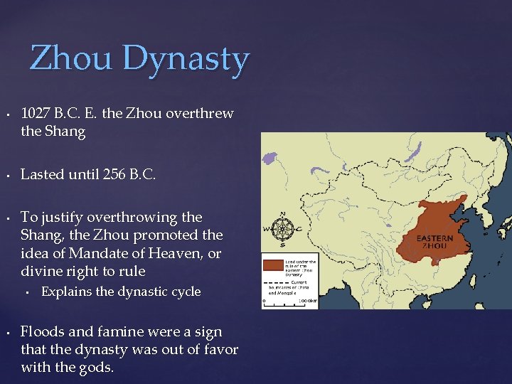 Zhou Dynasty • • • 1027 B. C. E. the Zhou overthrew the Shang