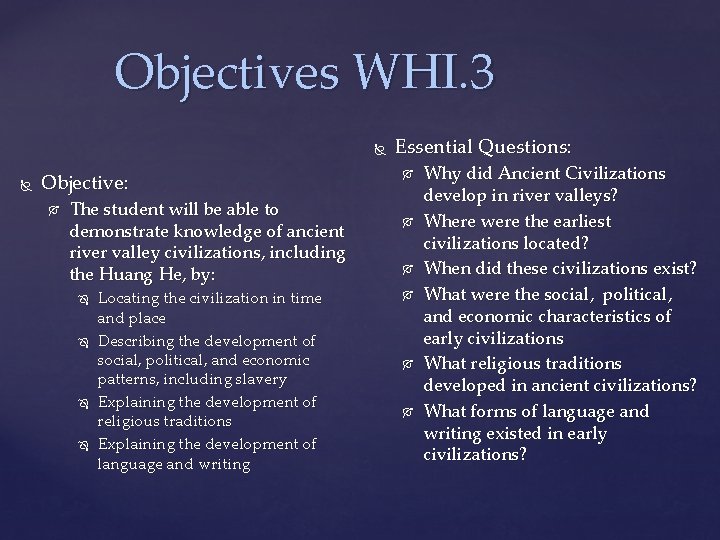 Objectives WHI. 3 Objective: The student will be able to demonstrate knowledge of ancient