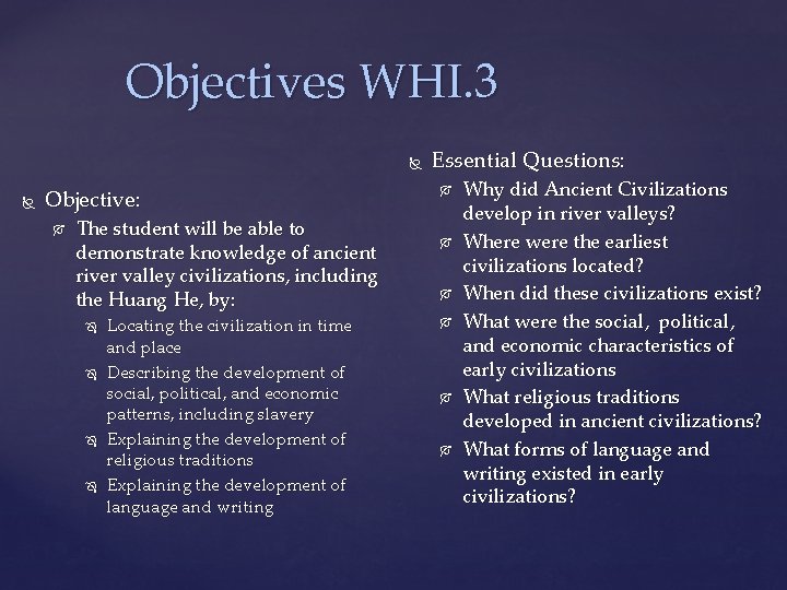 Objectives WHI. 3 Objective: The student will be able to demonstrate knowledge of ancient