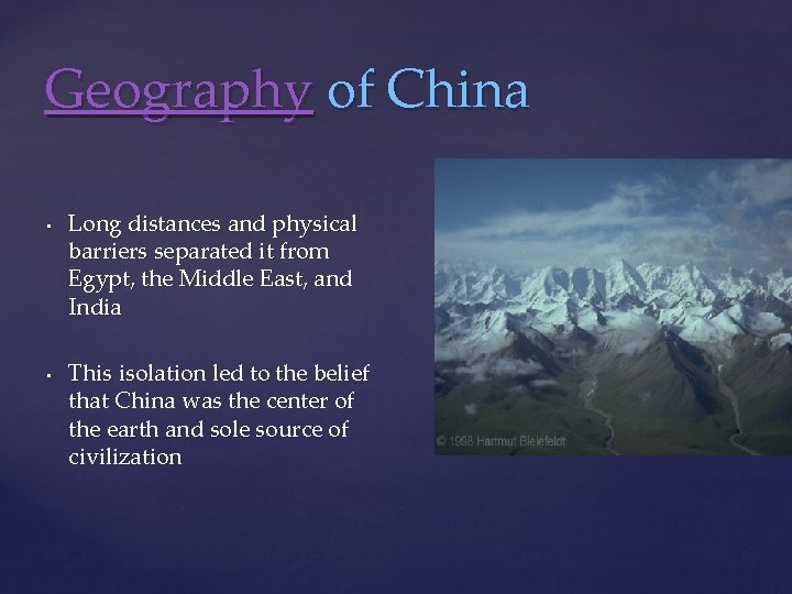 Geography of China • • Long distances and physical barriers separated it from Egypt,