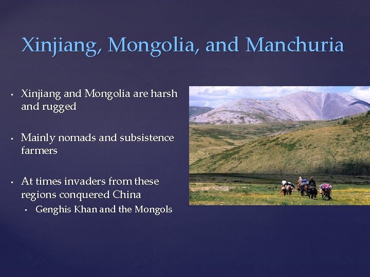Xinjiang, Mongolia, and Manchuria • • • Xinjiang and Mongolia are harsh and rugged