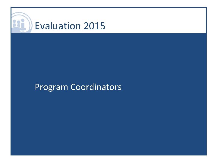 Evaluation 2015 Program Coordinators 