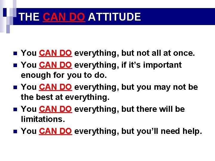 THE CAN DO ATTITUDE n n n You CAN DO everything, but not all