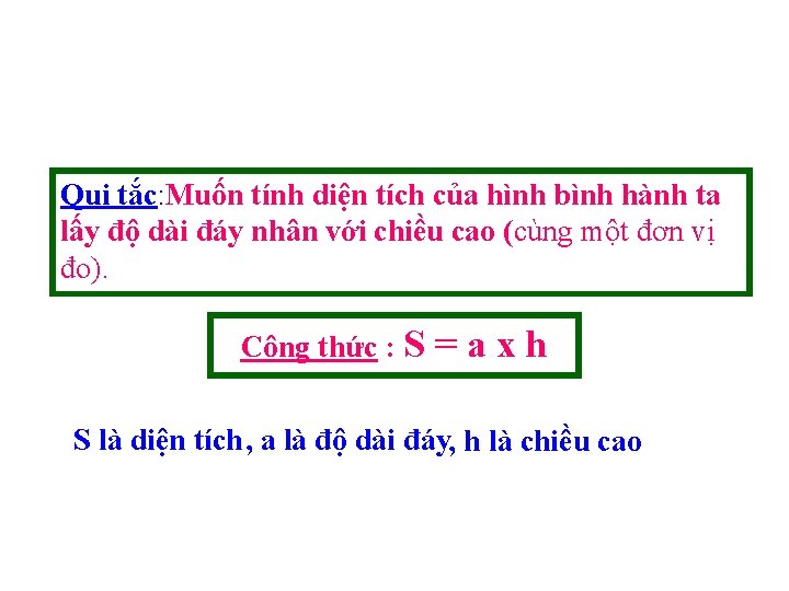 Qui tắc: Muốn tính diện tích của hình bình hành ta lấy độ dài