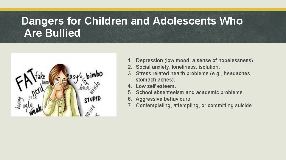 Dangers for Children and Adolescents Who Are Bullied 1. Depression (low mood, a sense