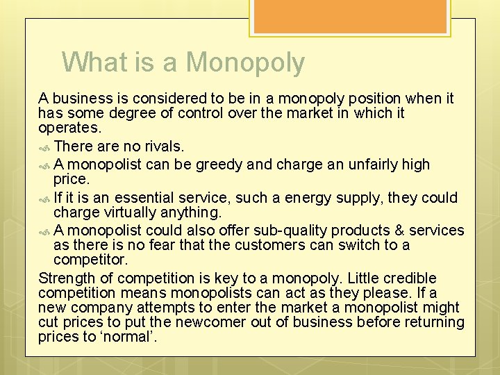 What is a Monopoly A business is considered to be in a monopoly position