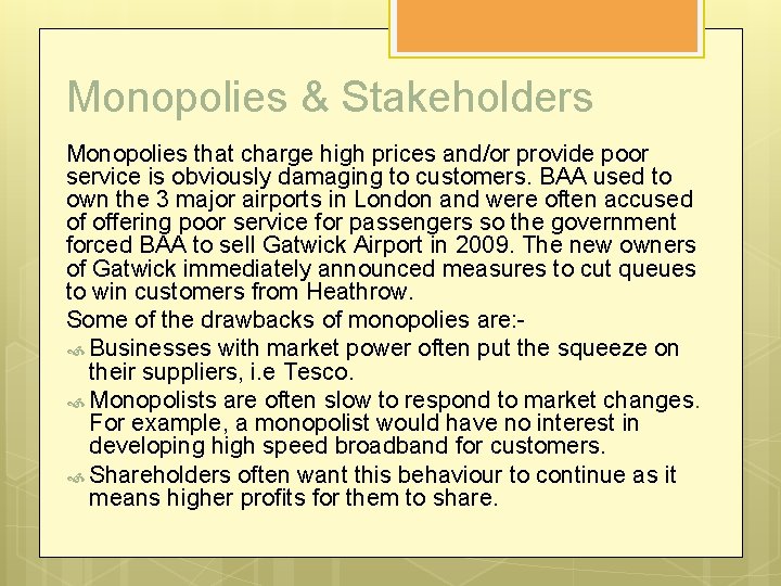 Monopolies & Stakeholders Monopolies that charge high prices and/or provide poor service is obviously