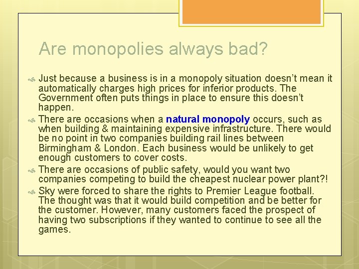 Are monopolies always bad? Just because a business is in a monopoly situation doesn’t