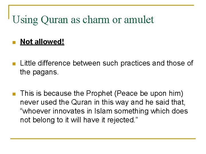 Using Quran as charm or amulet n Not allowed! n Little difference between such