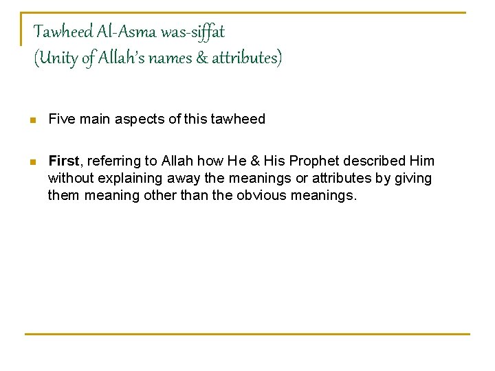 Tawheed Al-Asma was-siffat (Unity of Allah’s names & attributes) n Five main aspects of