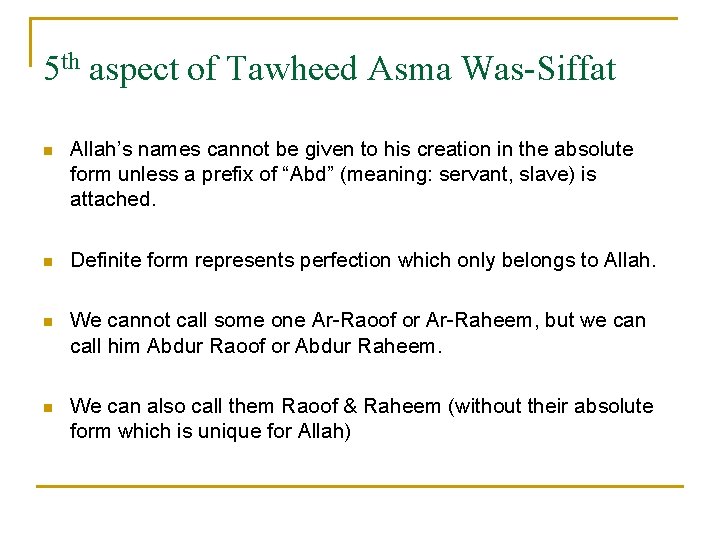 5 th aspect of Tawheed Asma Was-Siffat n Allah’s names cannot be given to