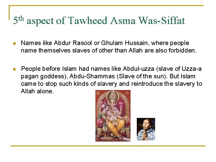 5 th aspect of Tawheed Asma Was-Siffat n Names like Abdur Rasool or Ghulam