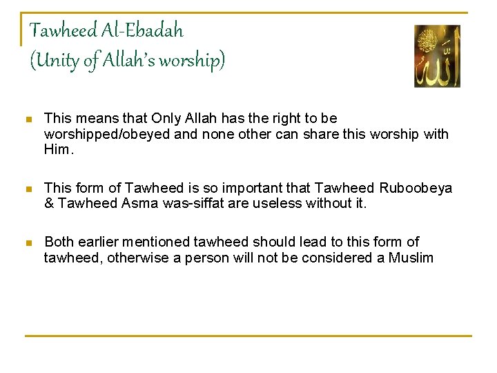 Tawheed Al-Ebadah (Unity of Allah’s worship) n This means that Only Allah has the